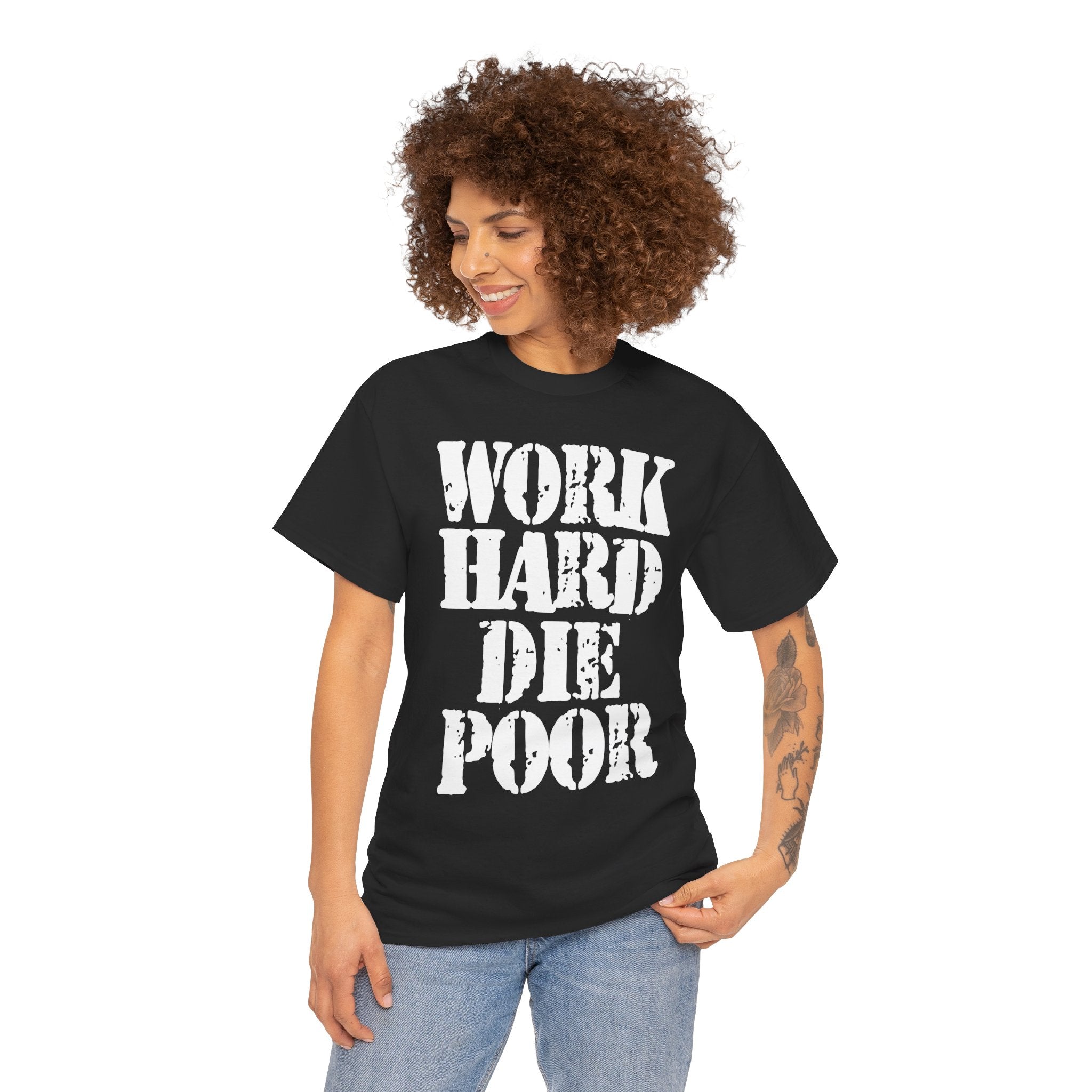 WORK HARD DIE POOR