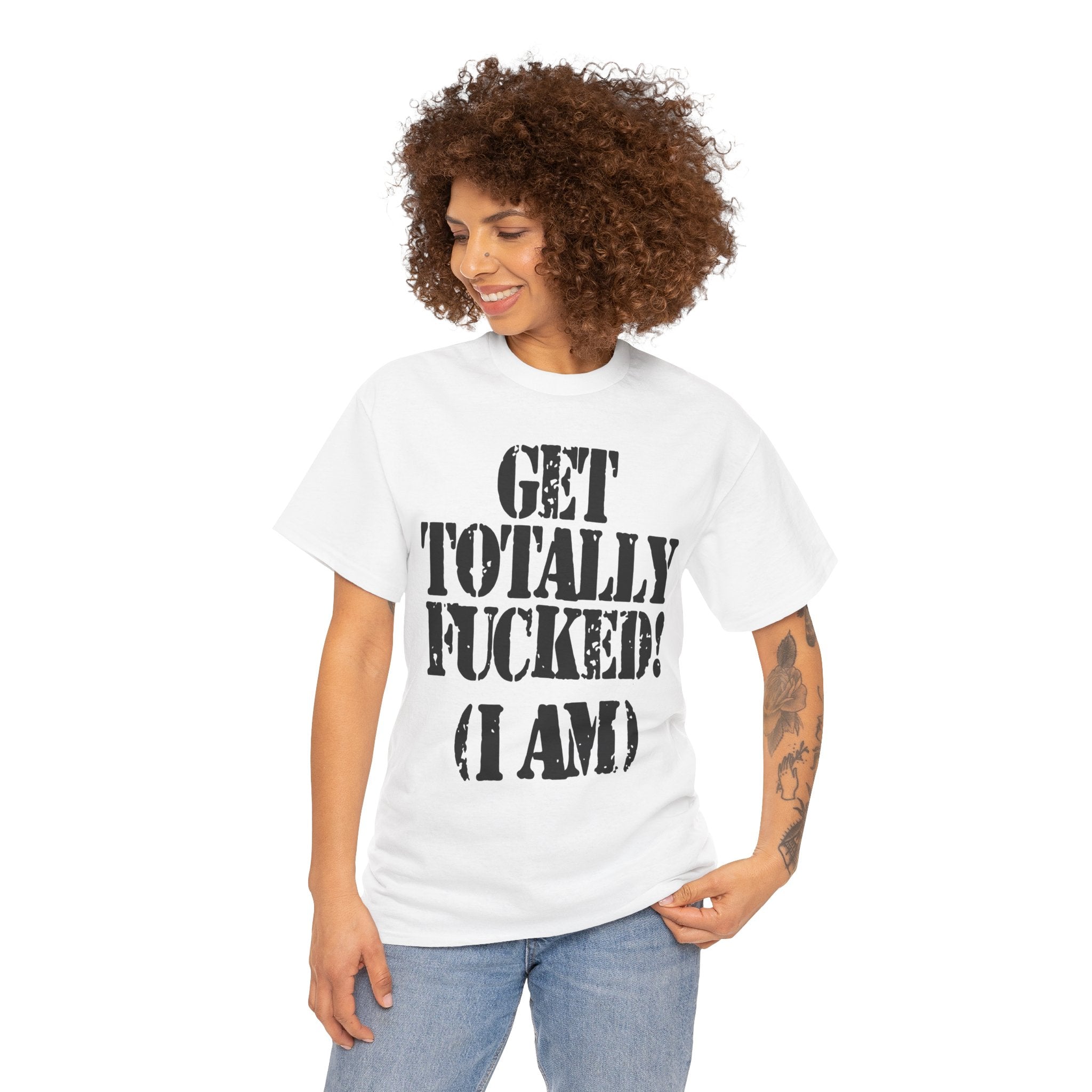 GET TOTALLY FUCKED (I AM)