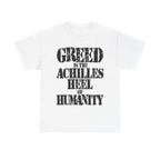 GREED IS THE ACHILLED HEEL OF HUMANITY - Heavy Cotton