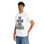 GO FORTH AND AGITATE - Heavy Cotton