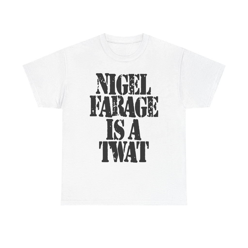 NIGEL FARAGE IS A TWAT - Heavy Cotton