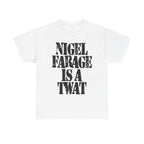 NIGEL FARAGE IS A TWAT - Heavy Cotton