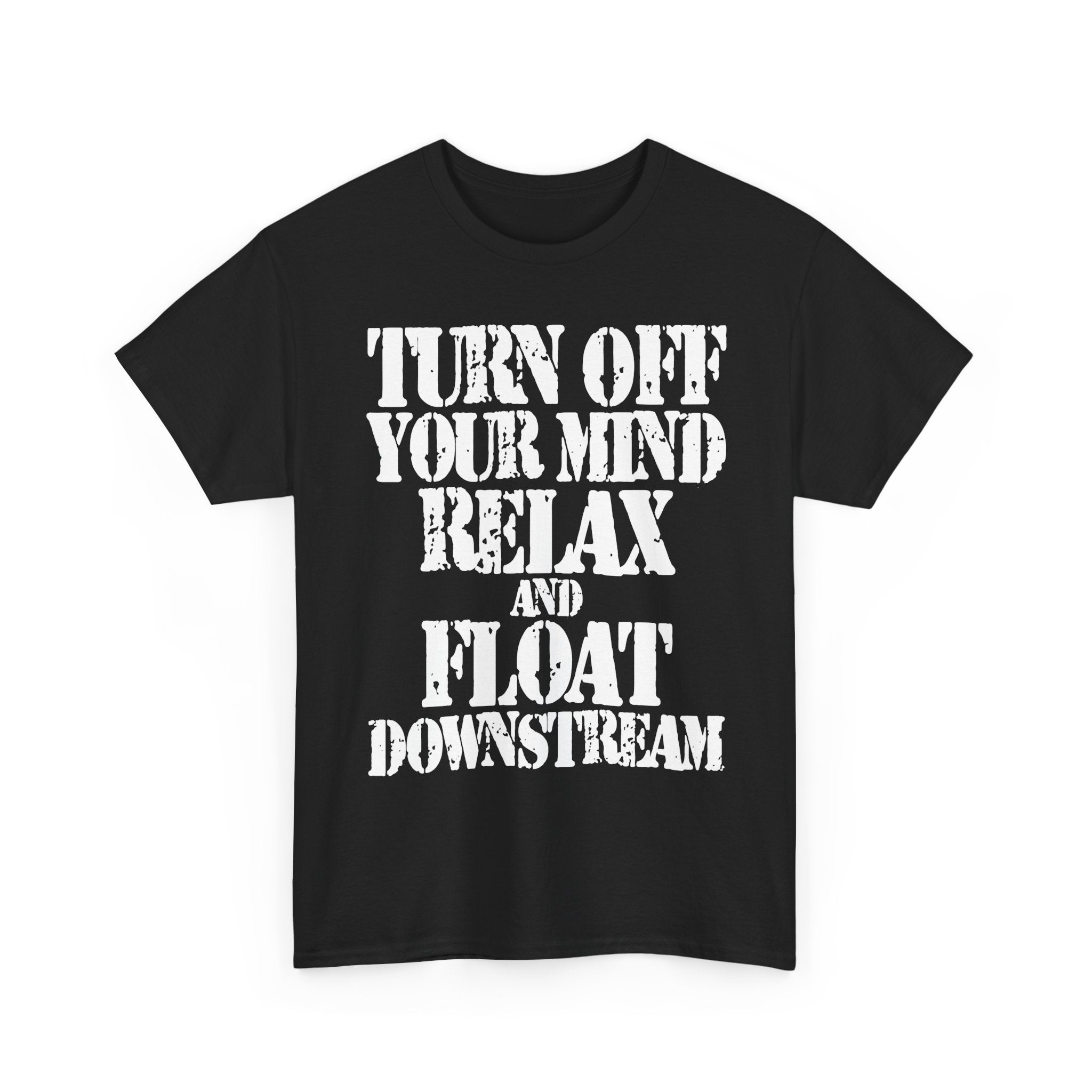 TURN OFF YOUR MIND RELAX AND FLOAT DOWNSTREAM - Heavy Cotton