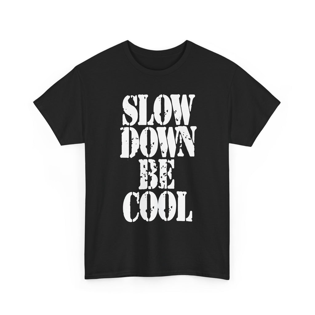 SLOW DOWN BE COOL - Heavy Cotton