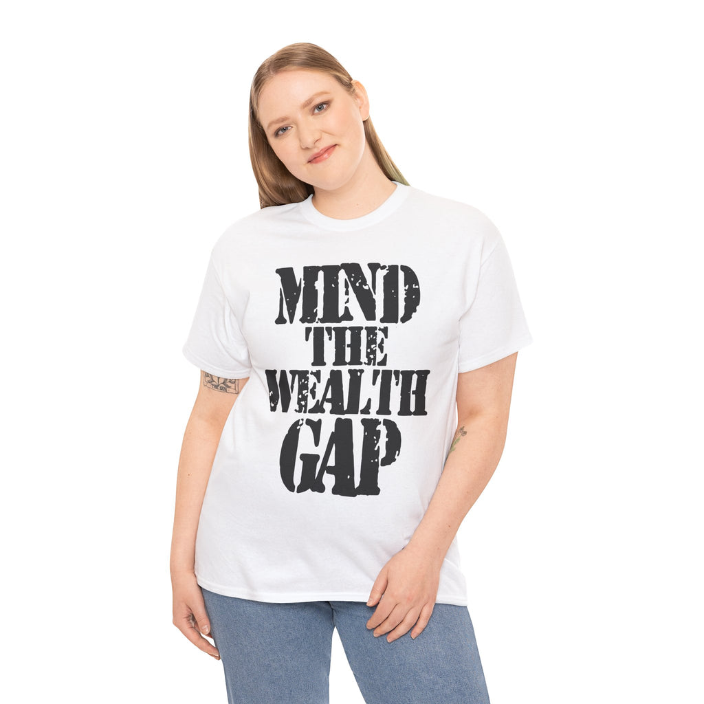 MIND THE WEALTH GAP - Heavy Cotton