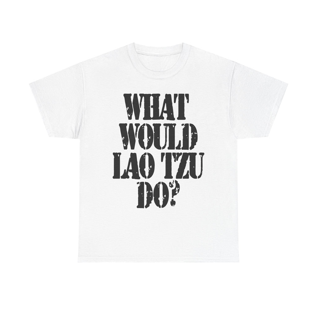 WHAT WOULD LAO TZU DO? - Heavy Cotton