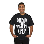 MIND THE WEALTH GAP - Heavy Cotton