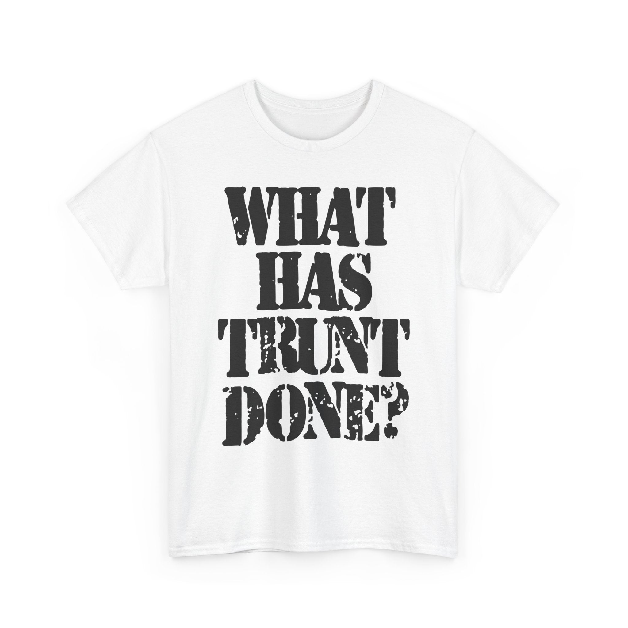 WHAT HAS TRUNT DONE? - Heavy Cotton