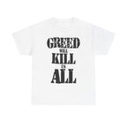 GREED WILL KILL US ALL - Heavy Cotton