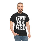 GET FUCKED - Heavy Cotton