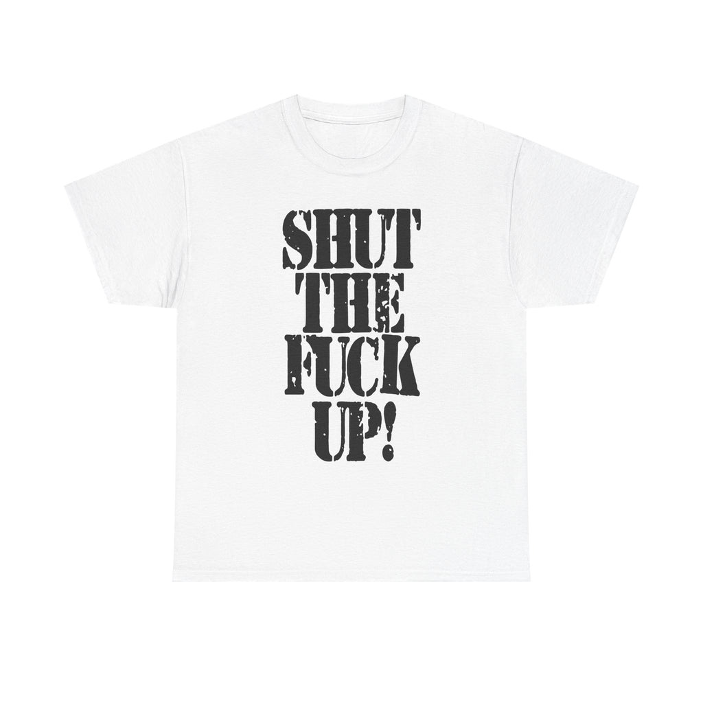 SHUT THE FUCK UP! - Heavy Cotton