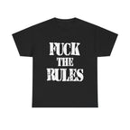 FUCK THE RULES - Heavy Cotton
