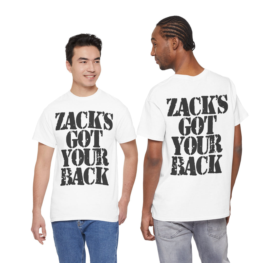 ZACK'S GOT YOUR BACK - Heavy Cotton