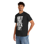 SHUT THE FUCK UP! - Heavy Cotton