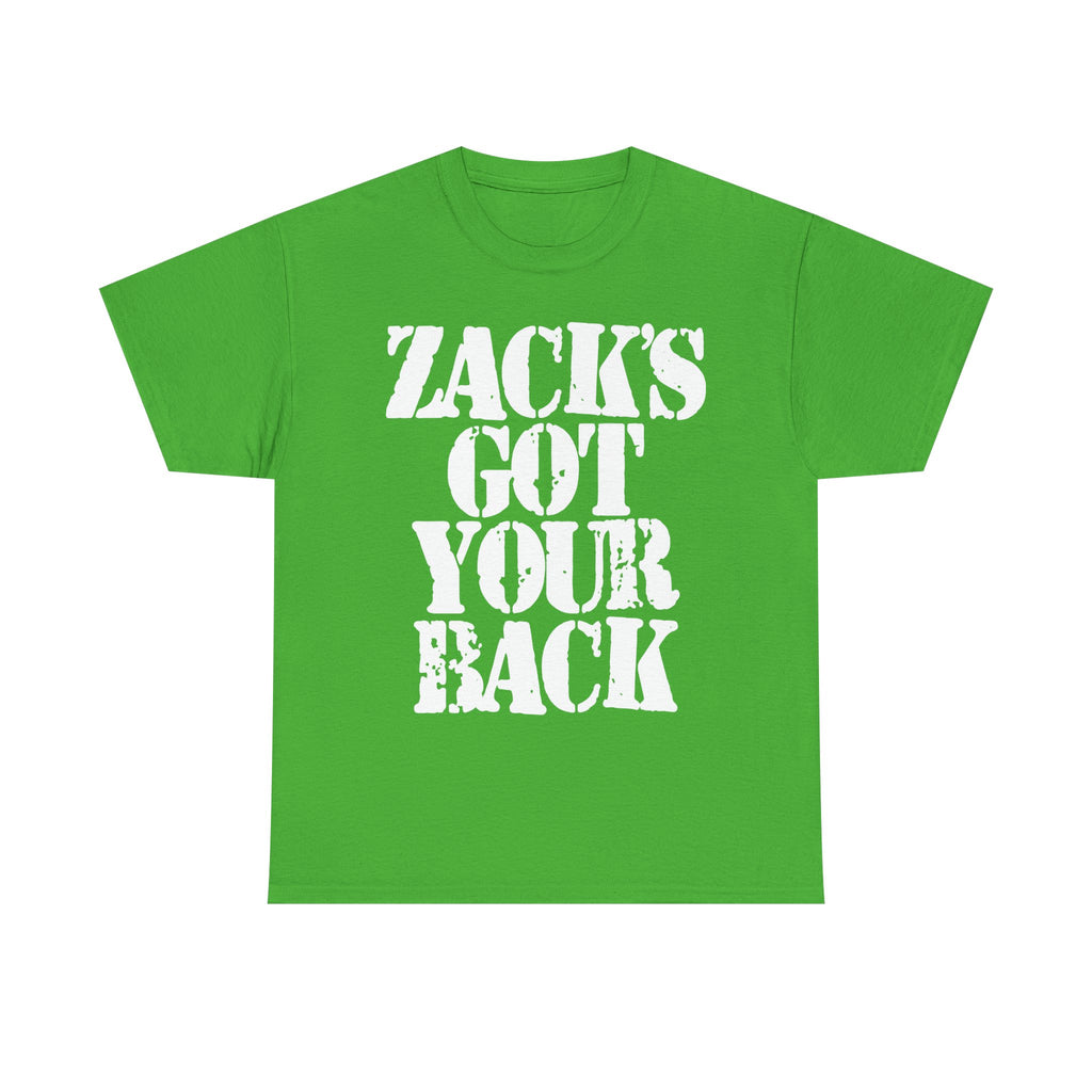 ZACK'S GOT YOUR BACK - Heavy Cotton