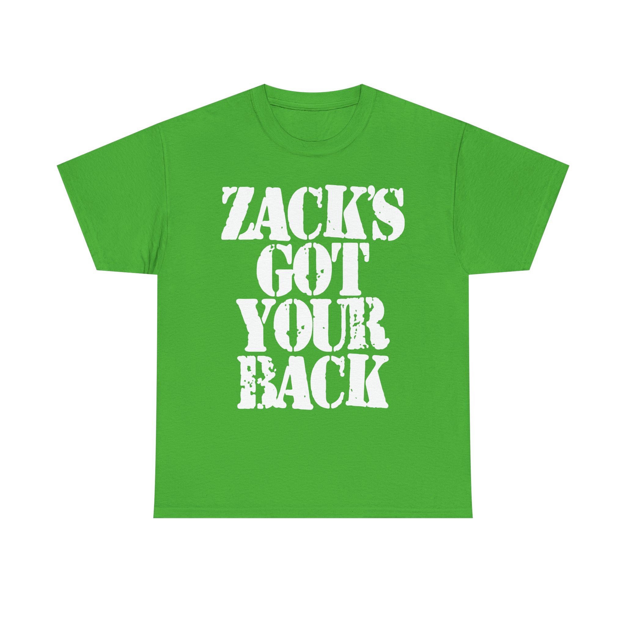 ZACK'S GOT YOUR BACK - Heavy Cotton