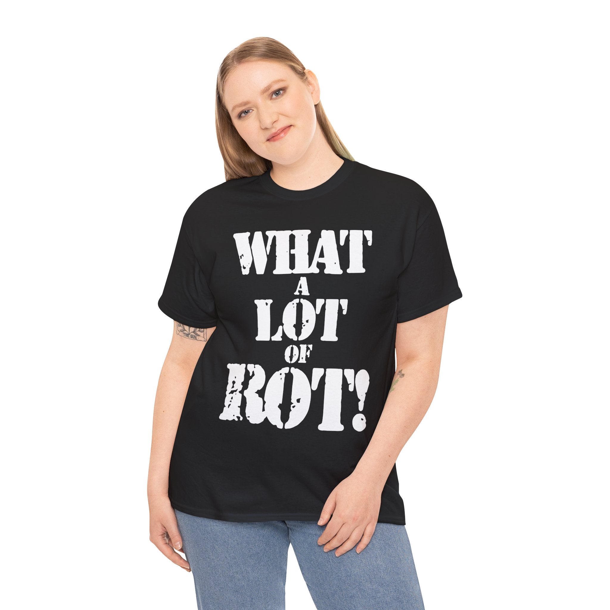 WHAT A LOT OF ROT - Heavy Cotton