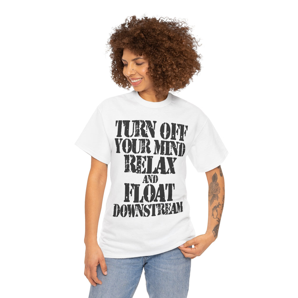 TURN OFF YOUR MIND RELAX AND FLOAT DOWNSTREAM - Heavy Cotton