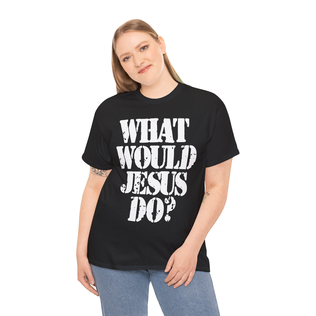 WHAT WOULD JESUS DO? - Heavy Cotton