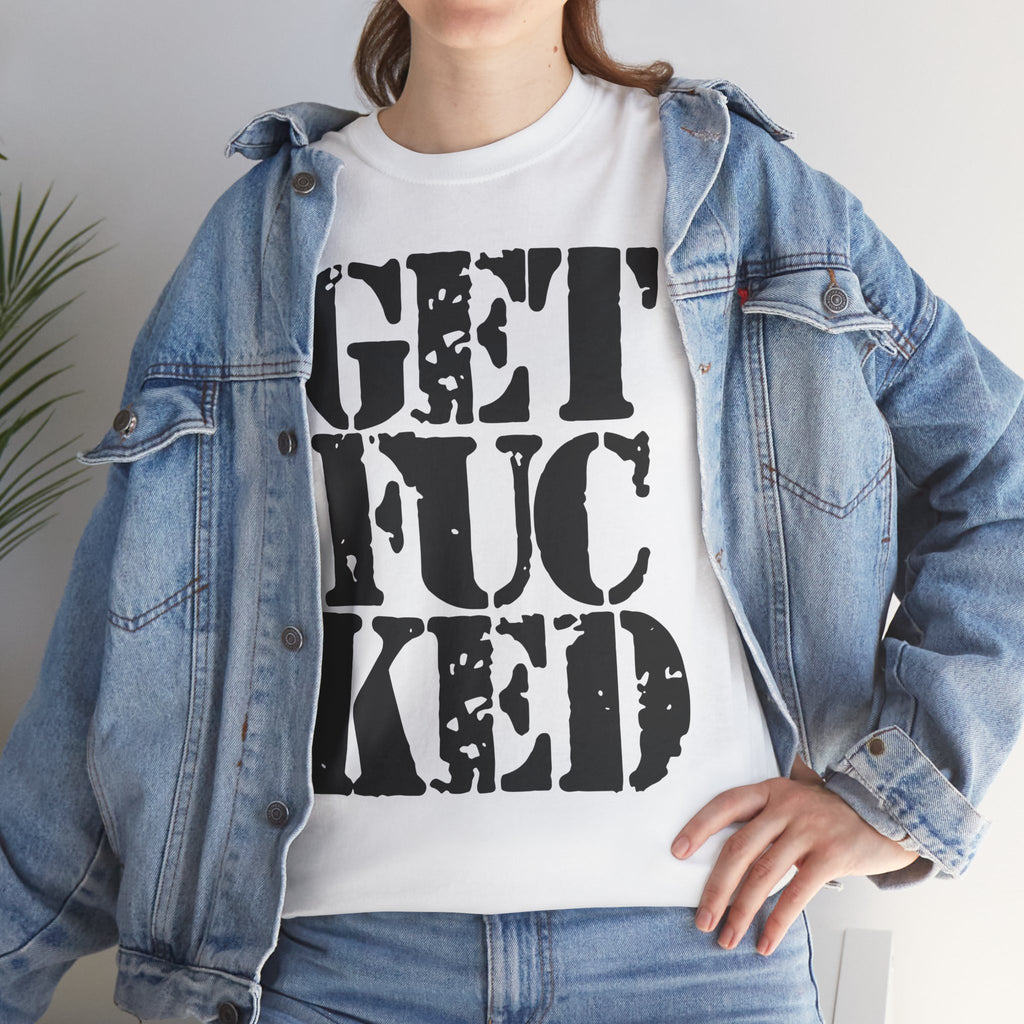 GET FUCKED - Heavy Cotton