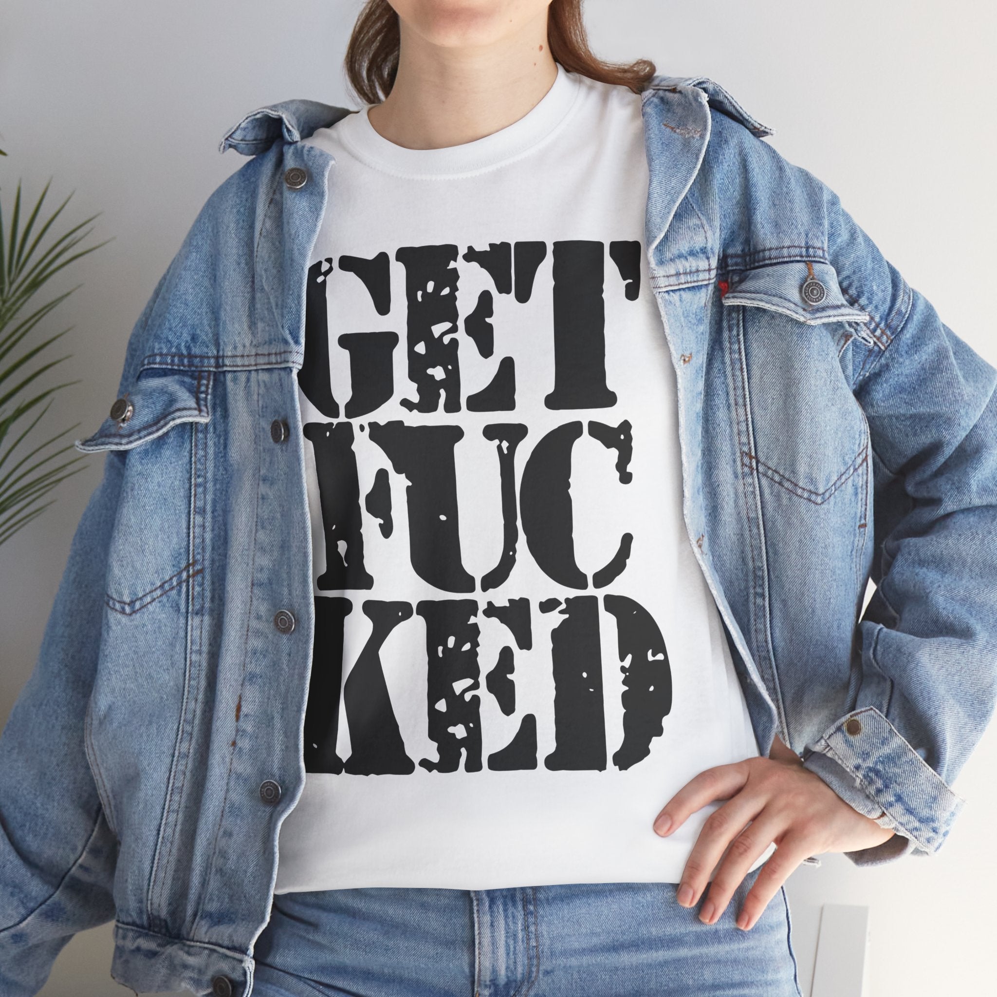 GET FUCKED - Heavy Cotton