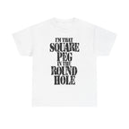 I'M THAT SQUARE PEG IN THE ROUND HOLE - Heavy Cotton