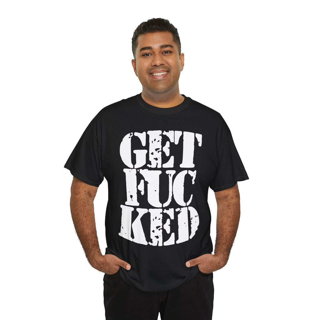GET FUCKED - Heavy Cotton