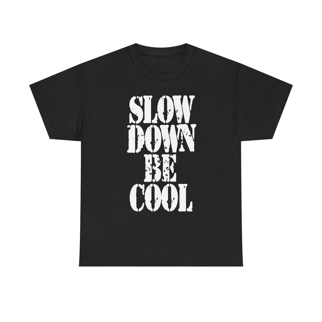 SLOW DOWN BE COOL - Heavy Cotton