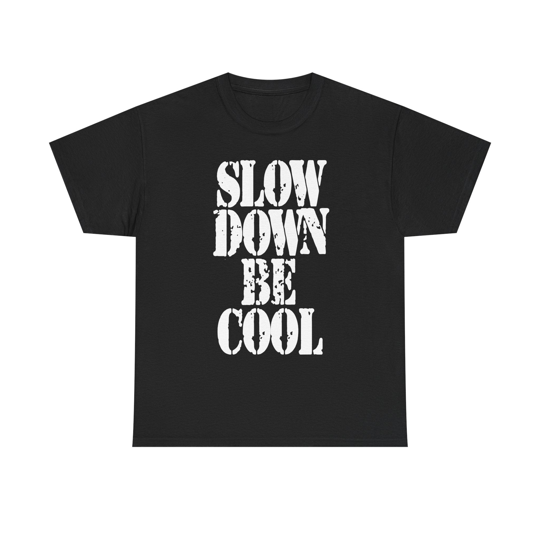 SLOW DOWN BE COOL - Heavy Cotton
