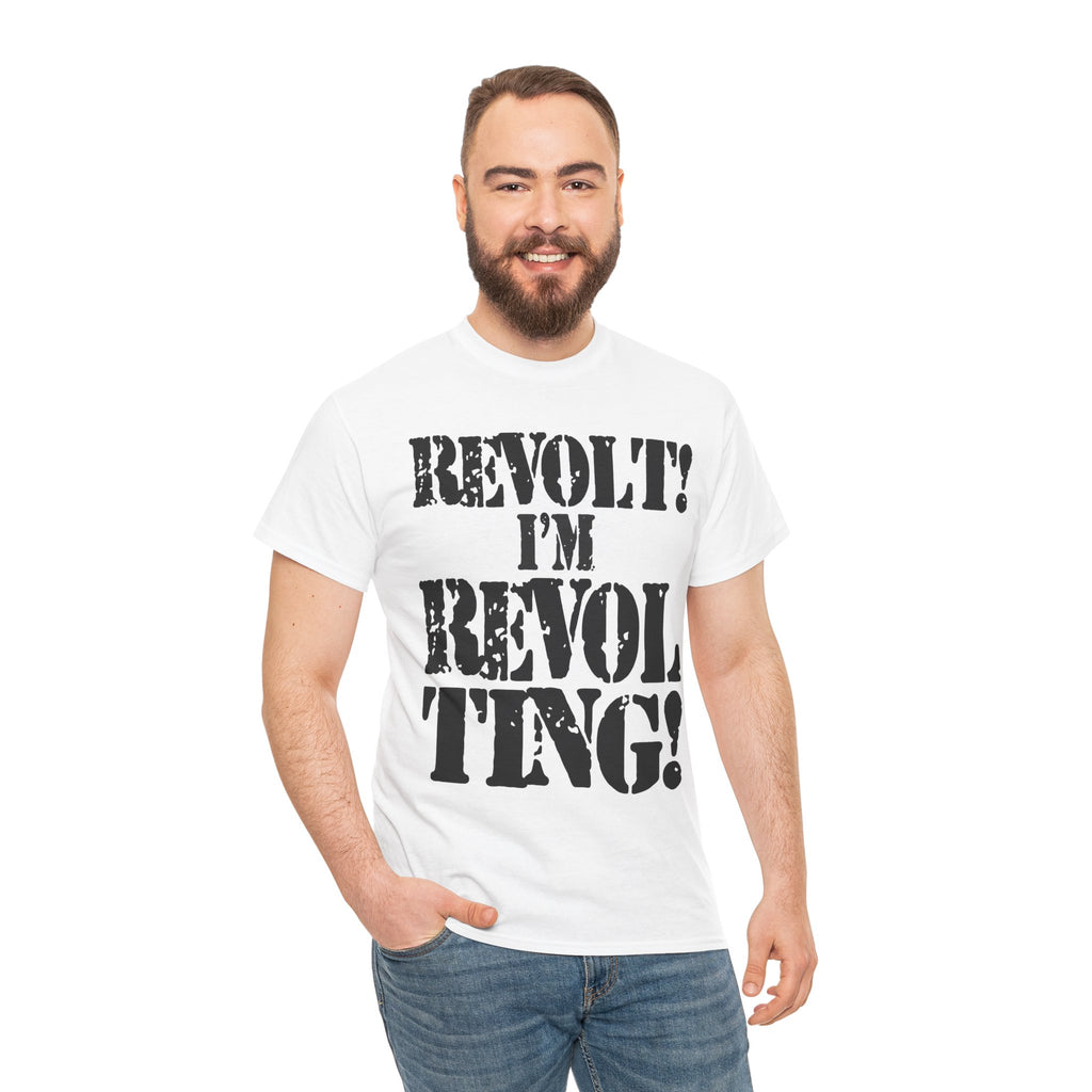 REVOLT! I'M REVOLTING! - Heavy Cotton