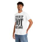 PUNCH UP NOT SHIT DOWN - Heavy Cotton