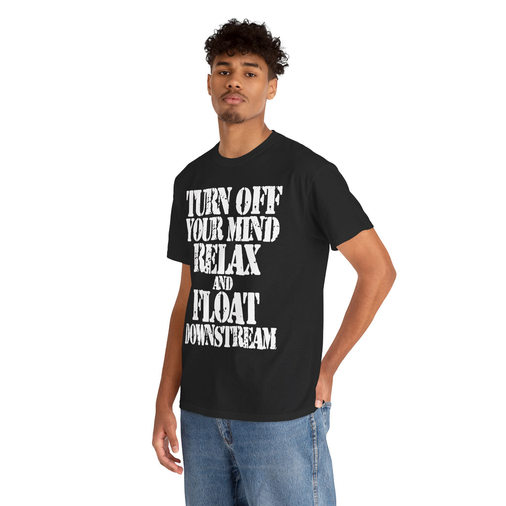TURN OFF YOUR MIND RELAX AND FLOAT DOWNSTREAM - Heavy Cotton