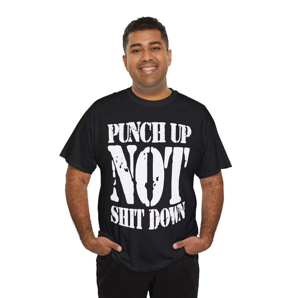 PUNCH UP NOT SHIT DOWN - Heavy Cotton