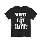 WHAT A LOT OF ROT - Heavy Cotton