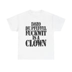 BOZO DE PFEFFEL FUCKWIT IS A CLOWN - Heavy Cotton
