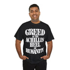 GREED IS THE ACHILLED HEEL OF HUMANITY - Heavy Cotton
