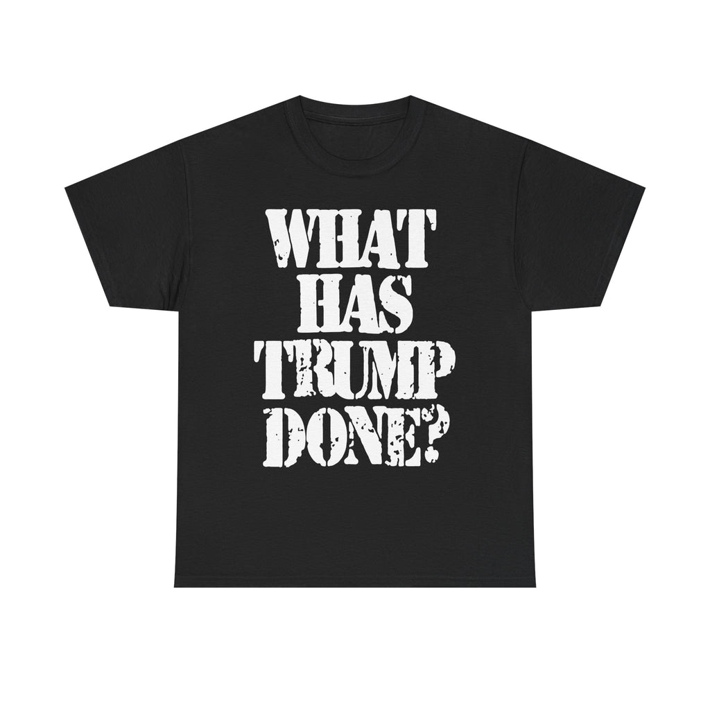 WHAT HAS TRUMP DONE? - Heavy Cotton