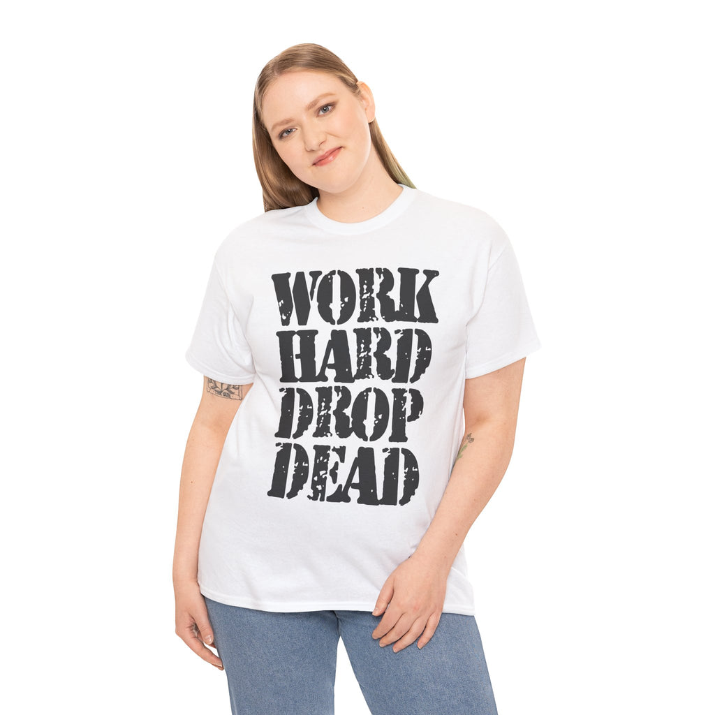 WORK HARD DROP DEAD - Heavy Cotton