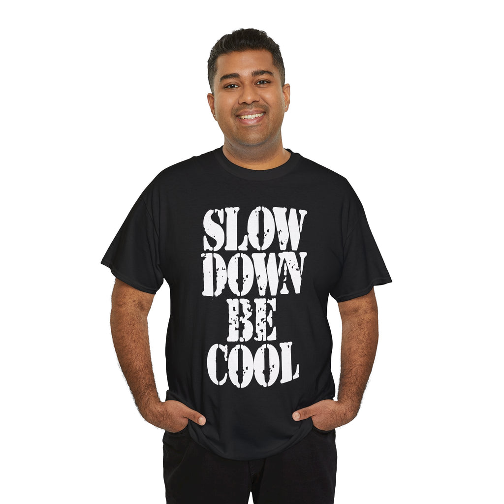 SLOW DOWN BE COOL - Heavy Cotton