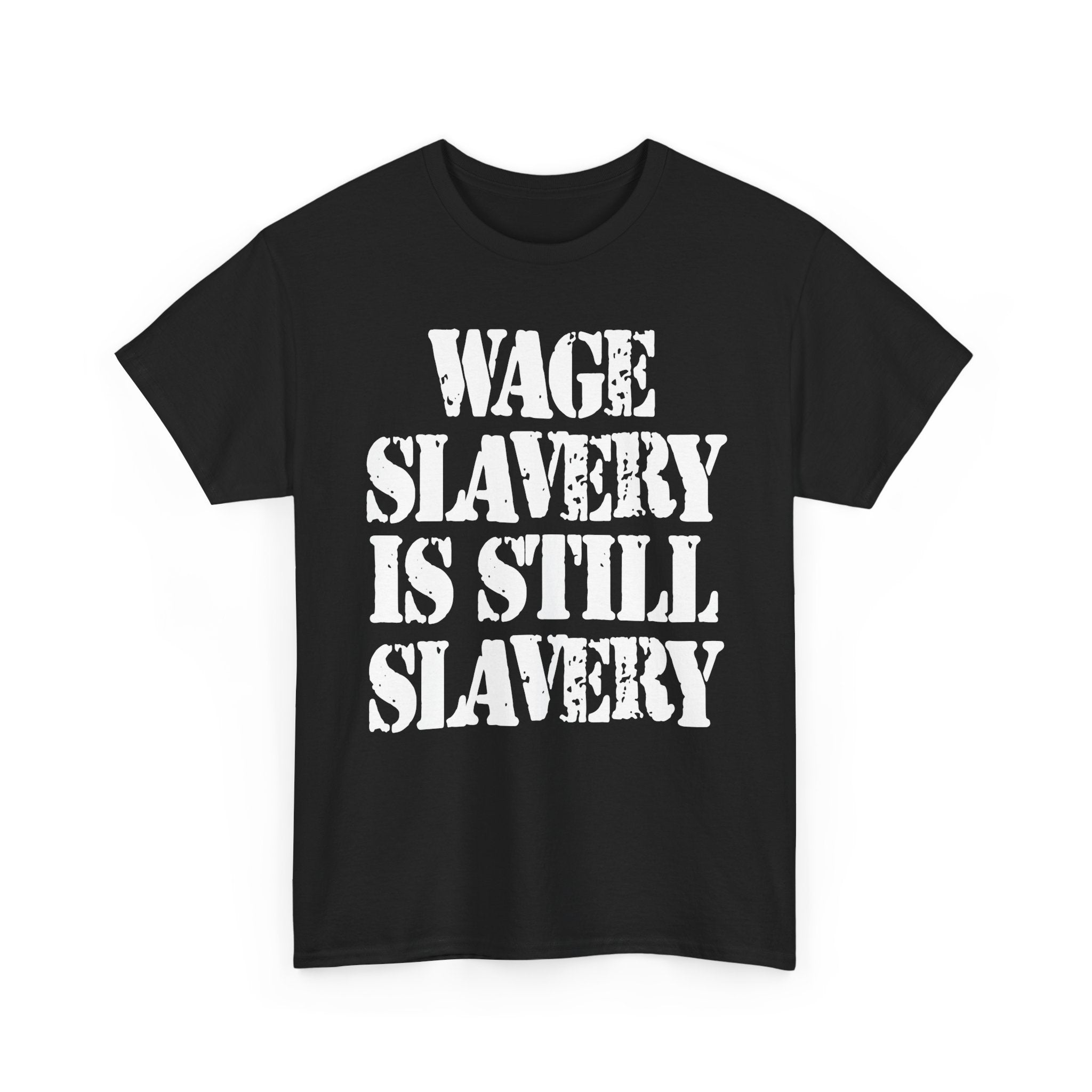 WAGE SLAVERY IS STILL SLAVERY - Heavy Cotton