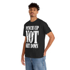 PUNCH UP NOT SHIT DOWN - Heavy Cotton