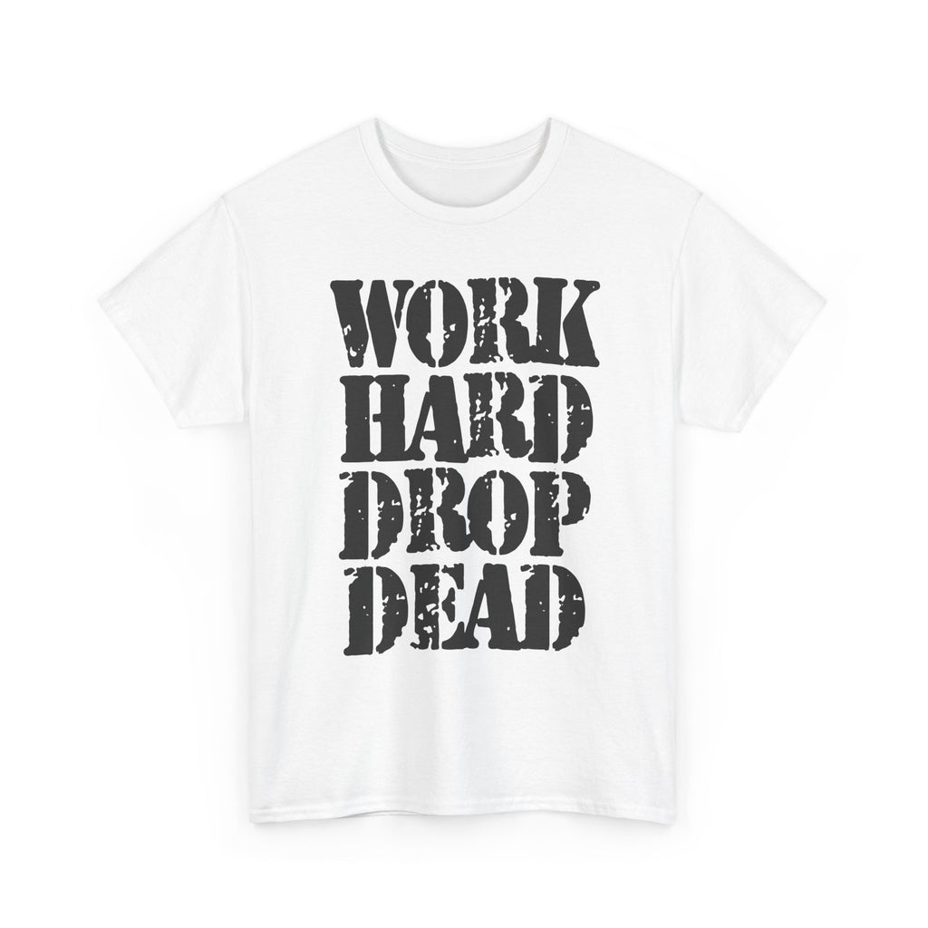 WORK HARD DROP DEAD - Heavy Cotton
