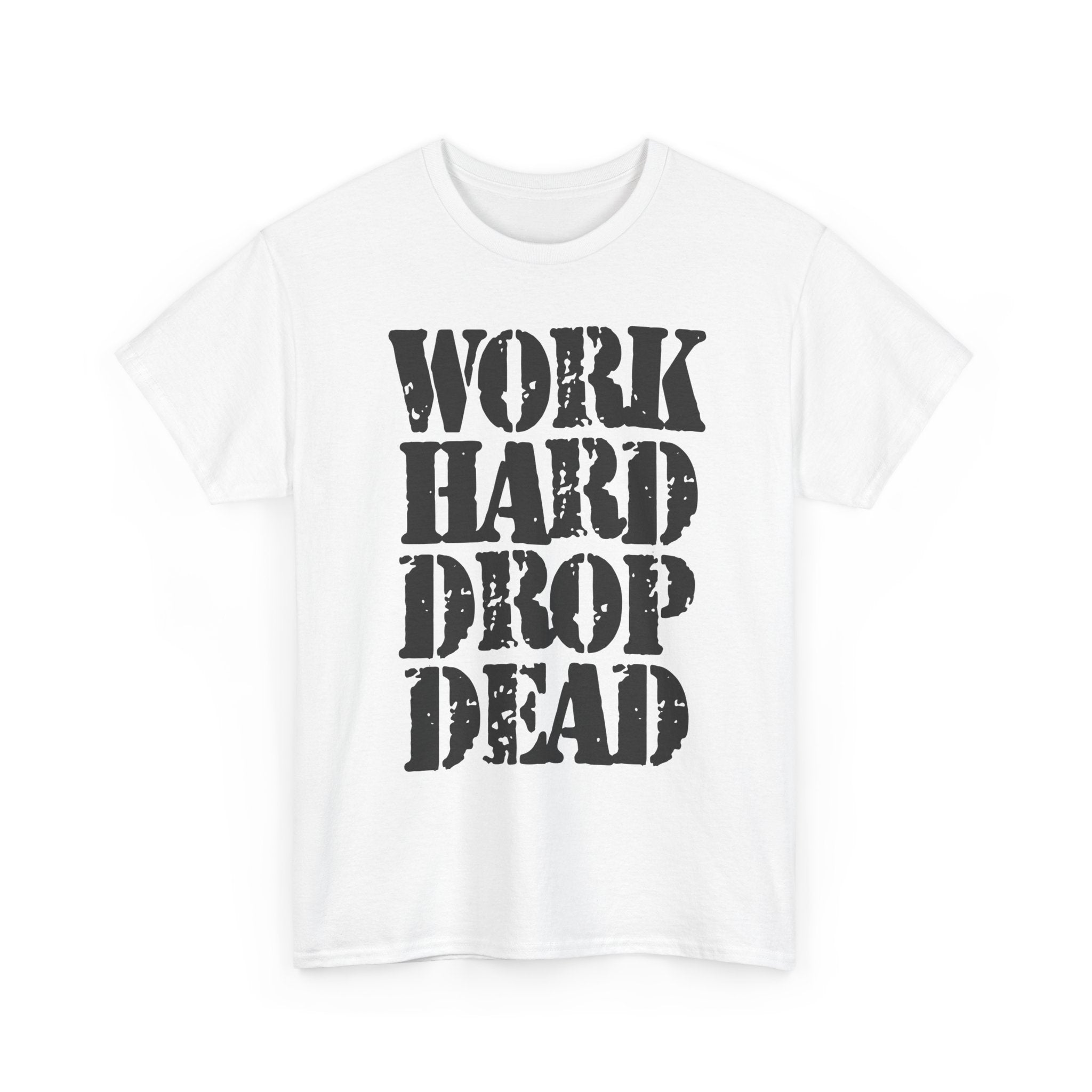 WORK HARD DROP DEAD - Heavy Cotton