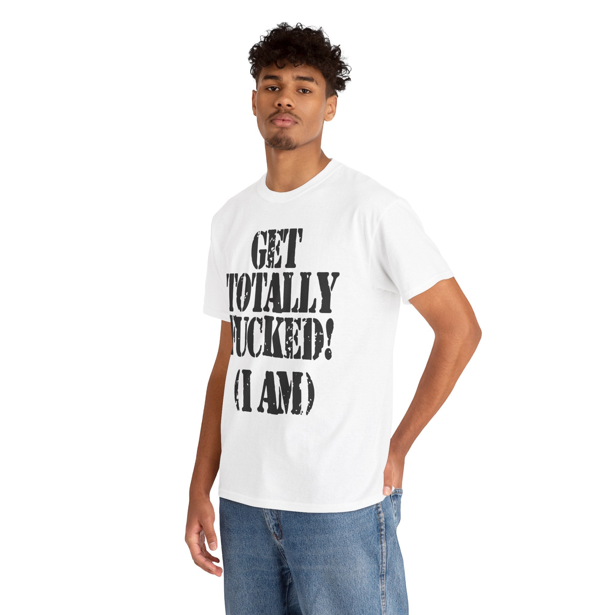 GET TOTALLY FUCKED (I AM) - Heavy Cotton