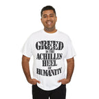 GREED IS THE ACHILLED HEEL OF HUMANITY - Heavy Cotton