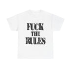 FUCK THE RULES - Heavy Cotton