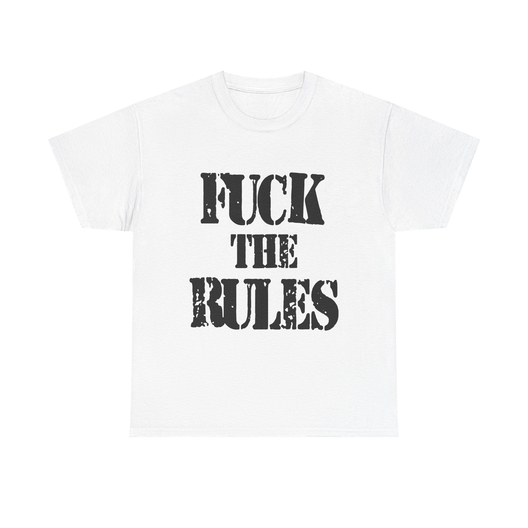 FUCK THE RULES - Heavy Cotton