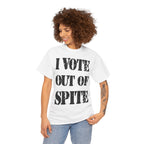 I VOTE OUT OF SPITE - Heavy Cotton