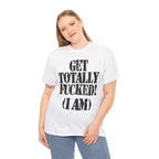 GET TOTALLY FUCKED (I AM) - Heavy Cotton