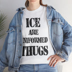 ICE ARE UNIFORMED THUGS - Heavy Cotton